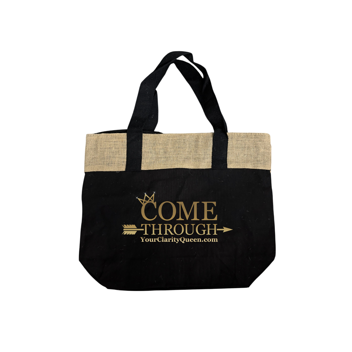 COME THROUGH/YOUR CLARITY QUEEN TOTE BAG